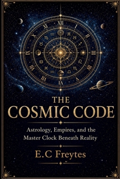 Paperback The Cosmic Code: Astrology, Empires, and the Master Clock Beneath Reality Book
