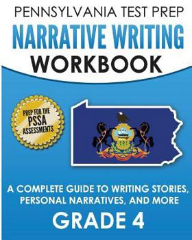 Paperback PENNSYLVANIA TEST PREP Narrative Writing Workbook: A Complete Guide to Writing Stories, Personal Narratives, and More Grade 4: Preparation for the PSS Book