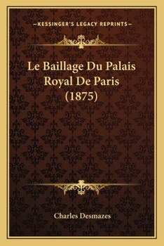 Paperback Le Baillage Du Palais Royal De Paris (1875) [French] Book