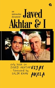 Paperback Javed Akhtar & I: An Interactive Document (Colored Edition) Book