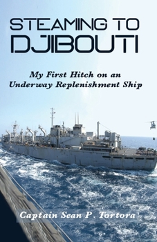 Paperback Steaming to Djibouti: My First Hitch on an Underway Replenishment Ship Book