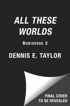Hardcover All These Worlds: Bobiverse: Book 3 Book