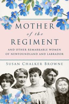 Paperback Mother of the Regiment and Other Remarkable Women of Newfoundland and Labrador Book