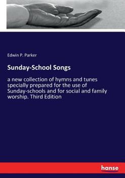 Paperback Sunday-School Songs: a new collection of hymns and tunes specially prepared for the use of Sunday-schools and for social and family worship. Third Edi Book