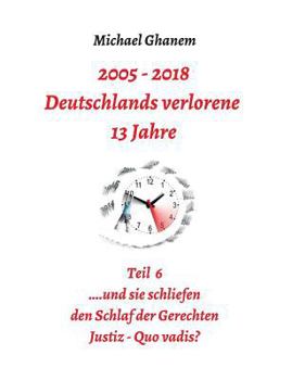Deutschlands Verlorene 13 Jahre Teil 6 - Book #6 of the 2005-2018 - Deutschlands verlorene 13 Jahre