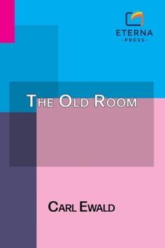 The Old Room: Translated by Alexander Teixeira De Mattos