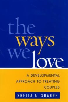 Paperback The Ways We Love: A Developmental Approach to Treating Couples Book