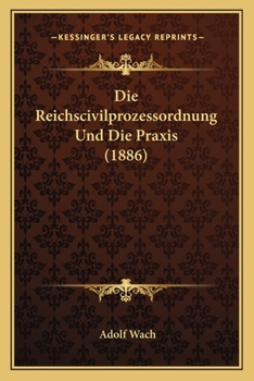 Paperback Die Reichscivilprozessordnung Und Die Praxis (1886) [German] Book