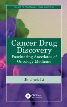 Cancer Drug Discovery: Fascinating Anecdotes of Oncology Medicine (Pillars of Progress in Drug Discovery)