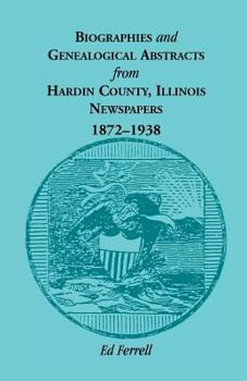 Paperback Biographics and Genealogical Abstracts from Hardin County, Illinois, Newspapers, 1872-1938 Book