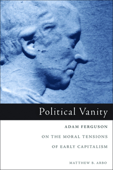 Paperback Political Vanity: Adam Ferguson on the Moral Tensions of Early Capitalism Book