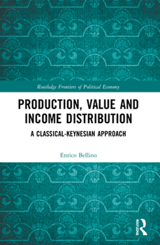 Paperback Production, Value and Income Distribution: A Classical-Keynesian Approach Book