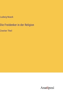 Hardcover Die Freidenker in der Religion: Zweiter Theil [German] Book