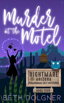 Murder at the Motel (Nightmare, Arizona Paranormal Cozy Mysteries) - Book #4 of the Nightmare, Arizona