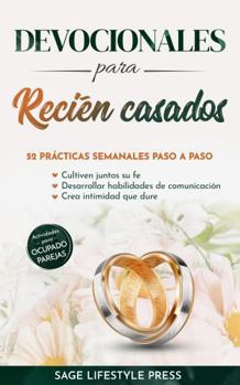 Devocionales para recién casados: 52 prácticas semanales paso a paso•Cultiven juntos su fe•Desarrollar habilidades de comunicación•Crea intimidad que dure (Spanish Edition)