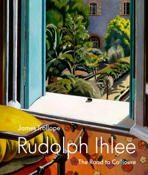 Hardcover Rudolph Ihlee: The Road to Collioure Book
