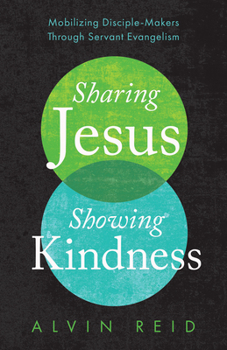 Paperback Sharing Jesus, Showing Kindness: Mobilizing Disciple-Makers Through Servant Evangelism Book