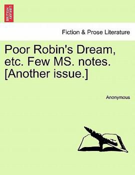 Paperback Poor Robin's Dream, Etc. Few Ms. Notes. [another Issue.] Book