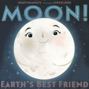Moon!: Earth's Best Friend