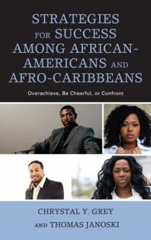 Hardcover Strategies for Success among African-Americans and Afro-Caribbeans: Overachieve, Be Cheerful, or Confront Book