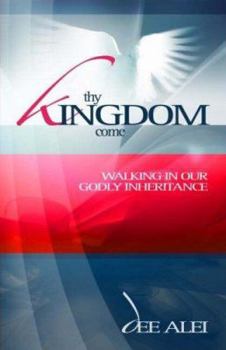 Paperback Thy Kingdom Come: Walking in Our Godly Inheritance Book
