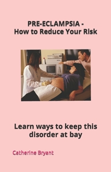 Paperback PRE-ECLAMPSIA - How to Reduce Your Risk: Learn ways to keep this disorder at bay Book