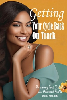 Paperback Getting Your Cycle Back On Track: Reclaiming Your Fertility and Hormonal Health Book