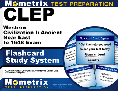 CLEP Western Civilization I Ancient Near East to 1648 Exam Flashcard Study System: CLEP Test Practice Questions and Review for the College Level Examination Program