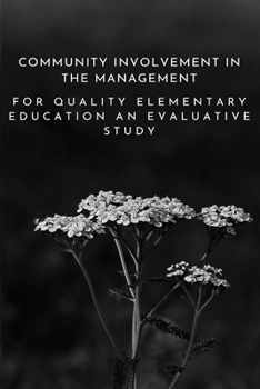 Paperback Community involvement in the management for quality elementary education an evaluative study Book