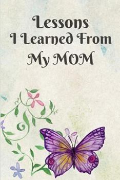 Paperback Lessons I Learned from My Mom: Missing Mom Grief Journal 6 X 9 Book
