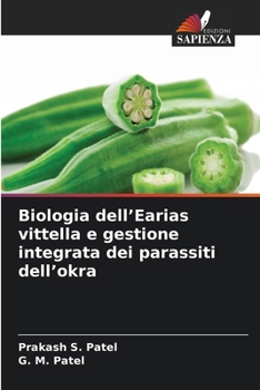 Biologia dell'Earias vittella e gestione integrata dei parassiti dell'okra (Italian Edition)