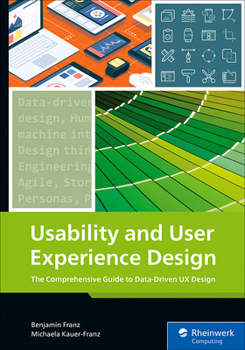 Paperback Usability and User Experience Design: The Comprehensive Guide to Data-Driven UX Design Book