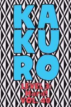 Paperback Kakuro Level 3: Hard! Vol. 40: Play Kakuro 16x16 Grid Hard Level Number Based Crossword Puzzle Popular Travel Vacation Games Japanese Book