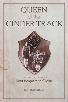 Paperback Queen Of the Cinder Track: The Life and Times of Rosa Margueretta Grosse Book