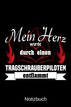 Mein Herz wurde durch einen Tragschrauberpiloten entflammt: A5 Notizbuch | Liniert 120 Seiten | Geschenk/Geschenkidee zum Geburtstag | Weihnachten | ... | Muttertag | Namenstag (German Edition)
