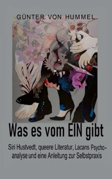Was es vom EIN gibt: Siri Hustvedt, queere Literatur, Lacans Psychoanalyse und eine Anleitung zur Selbstpraxis (German Edition)