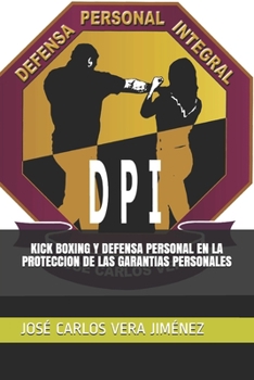 Paperback Kick Boxing Y Defensa Personal En La Proteccion de Las Garantias Personales [Spanish] Book