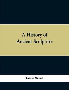 A History of Ancient Sculpture