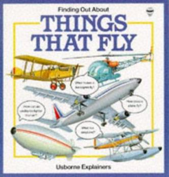 Finding Out About Things That Fly (Transports Explainers Ser) - Book  of the Usborne Explainers