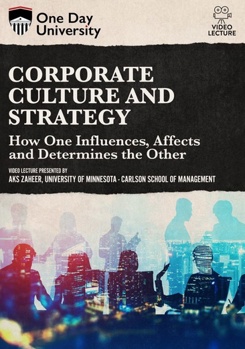 Corporate Culture and Strategy: How One Influences, Affects & Determines the Other