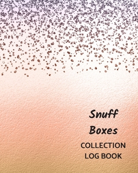 Paperback Snuff Boxes Collection Log Book: Keep Track Your Collectables ( 60 Sections For Management Your Personal Collection ) - 125 Pages, 8x10 Inches, Paperb Book