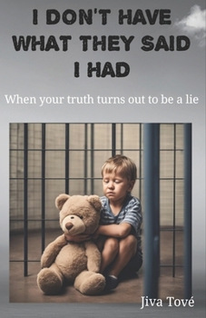 Paperback I don't have what they said I had: When your truth turns out to be a lie Book