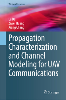 Hardcover Propagation Characterization and Channel Modeling for Uav Communications Book