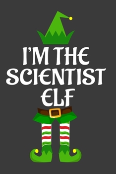 Paperback I'm The Scientist ELF: Funny Christmas Present For Scientist . Scientist Gift Journal for Writing, College Ruled Size 6" x 9", 100 Page. This Book