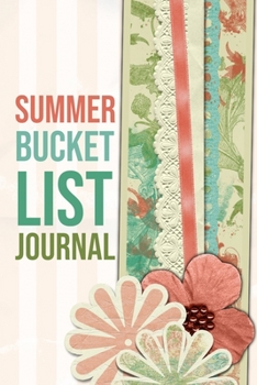 Paperback Summer Bucket List Journal: 100 Bucket List Guided Prompt Journal Planner Birthday Gift For Tracking Your Summer Adventures Book