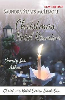 Christmas Hotel Reunion: Beauty for Ashes (Christmas Hotel Series) - Book #6 of the Christmas Hotel