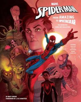 Hardcover Marvel's Spider-Man: From Amazing to Spectacular: The Definitive Comic Art Collection Book