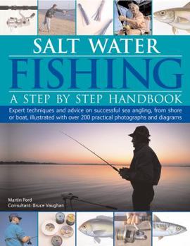 Paperback Salt-Water Fishing: A Step-By-Step Handbook: Expert Techniques and Advice on Successful Sea Angling from Shore or Boat, Illustrated with Over 200 Prac Book