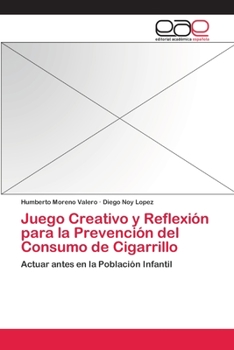 Paperback Juego Creativo y Reflexión para la Prevención del Consumo de Cigarrillo [Spanish] Book