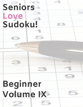 Seniors Love Sudoku! Beginner - Volume IX